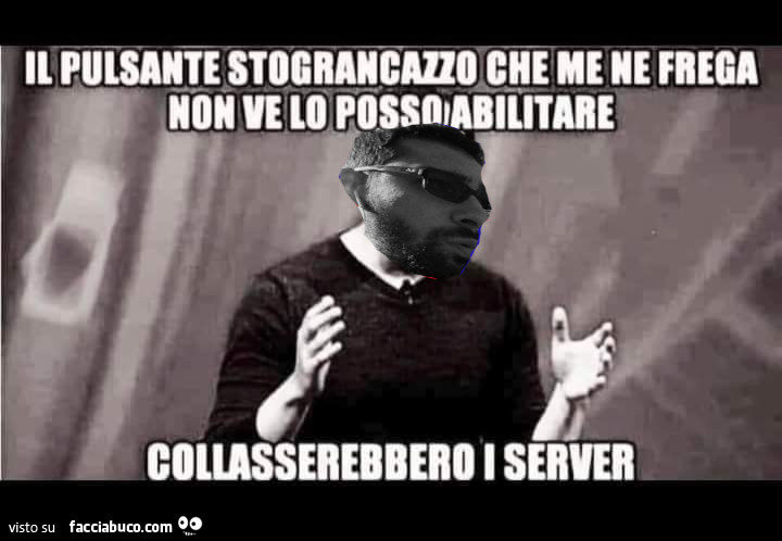 Pulsante gran cazzo che me ne frega