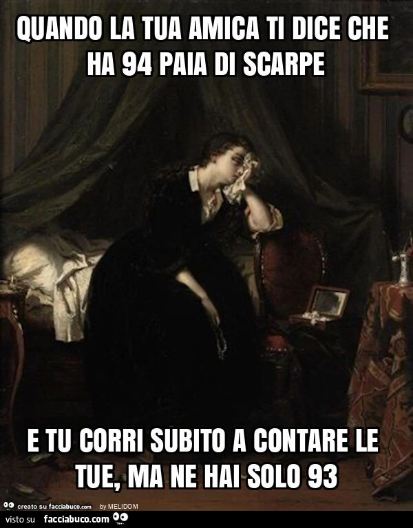 Quando la tua amica ti dice che ha 94 paia di scarpe e tu corri subito a contare le tue, ma ne hai solo 93