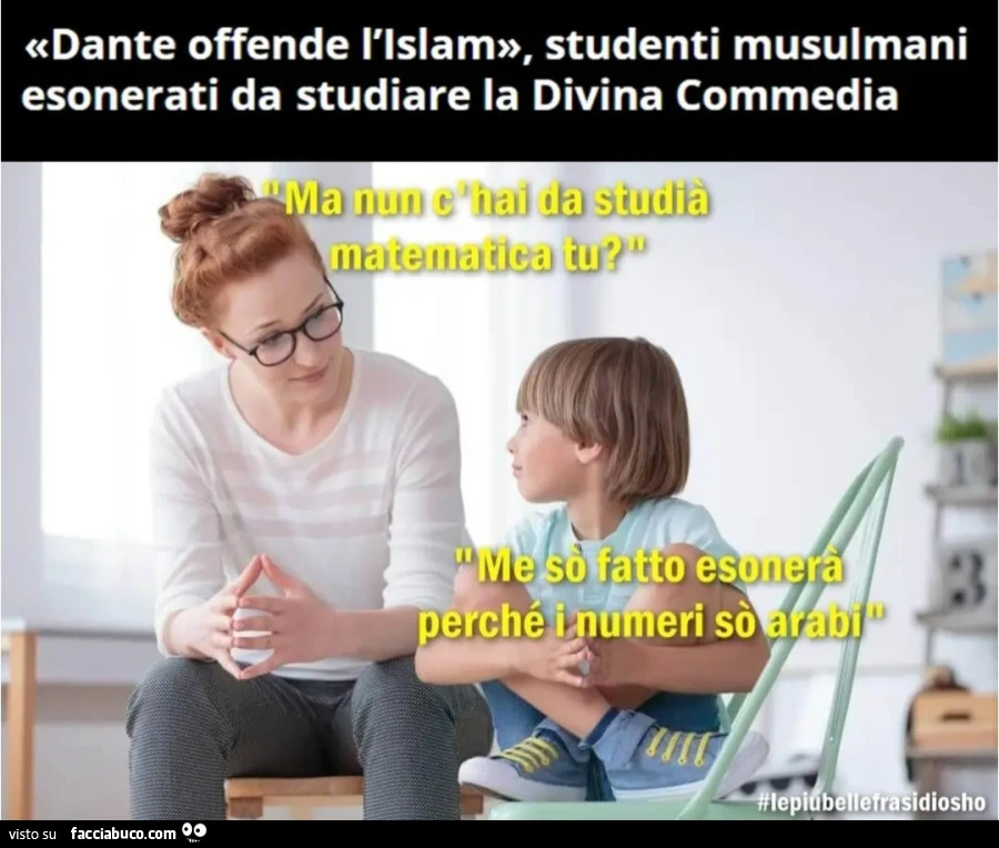 Dante offende l'islam studenti musulmani esonerati da studiare la divina commedia ma nun c'hai da studià matematica tu me sò fatto esonerà perché i numeri sò arabi osho
