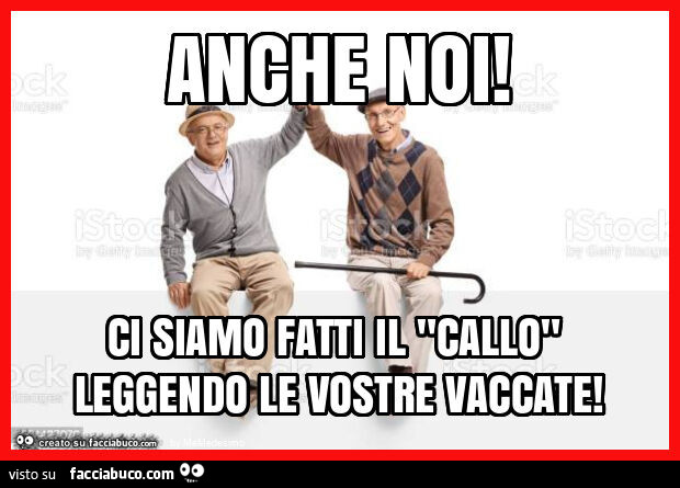 Anche noi! Ci siamo fatti il "callo" leggendo le vostre vaccate