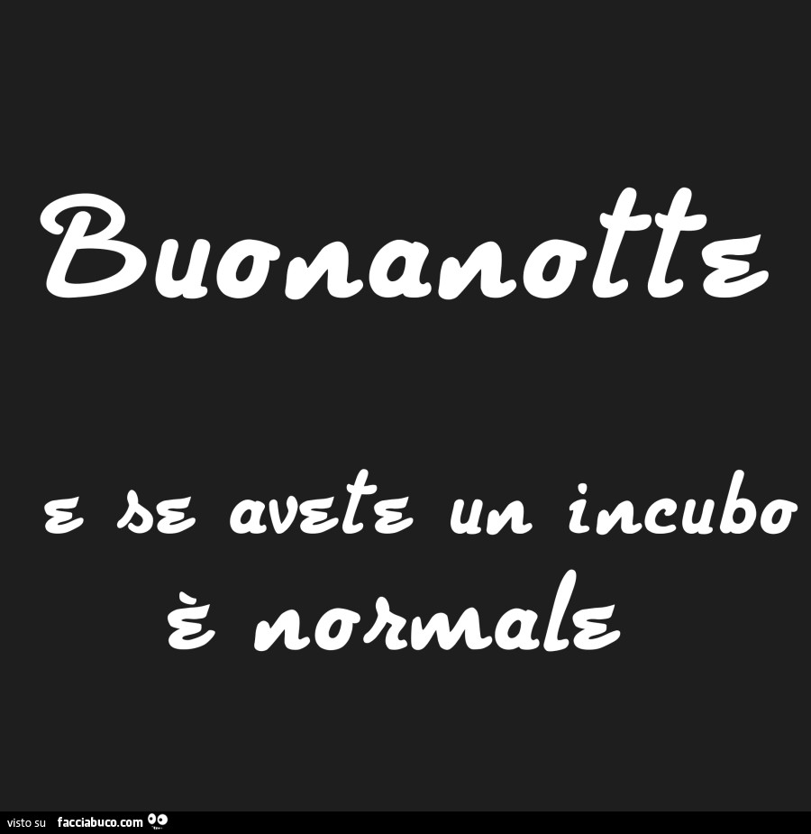 Buonanotte e se avete un incubo è normale