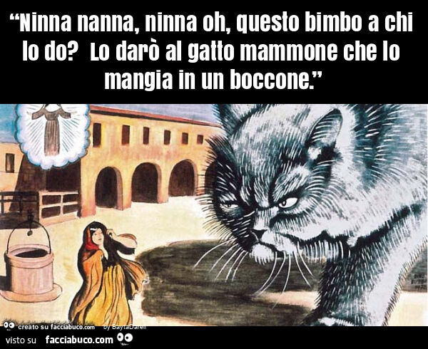 Dino Buzzati. Gatto Mammone. “Ninna nanna, ninna oh, questo bimbo a chi lo do? Lo darò al gatto mammone che lo mangia in un boccone. ”