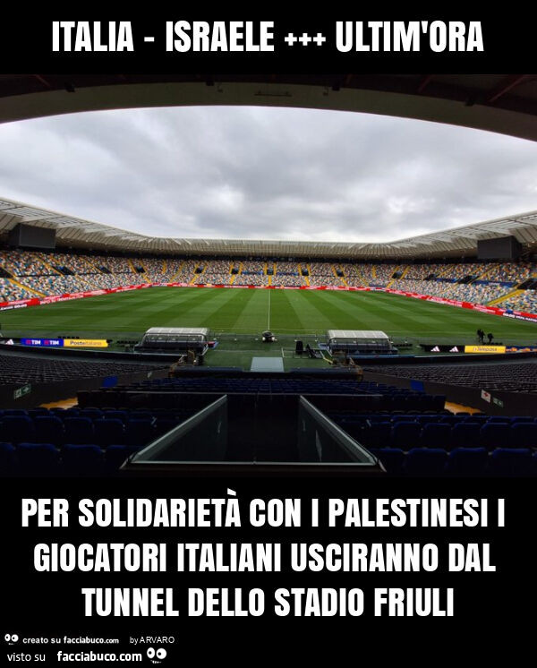 Italia - israele +++ ultim'ora per solidarietà con i palestinesi i giocatori italiani usciranno dal tunnel dello stadio friuli