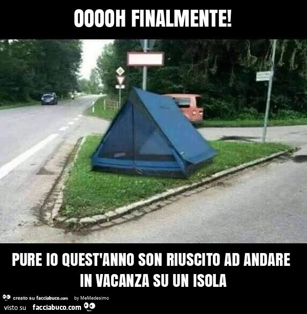 Ooooh finalmente! Pure io quest'anno son riuscito ad andare in vacanza su un isola