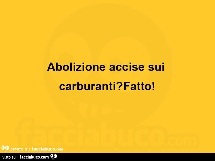 Abolizione accise sui carburanti? Fatto