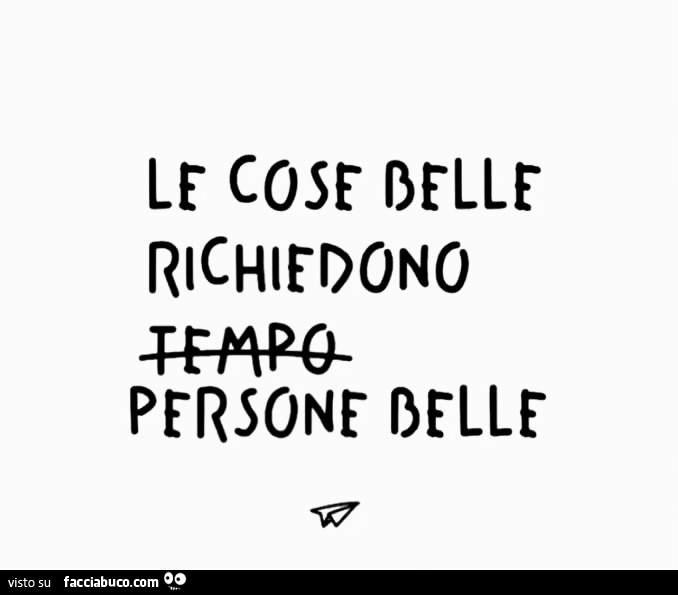 Le cose belle richiedono persone belle