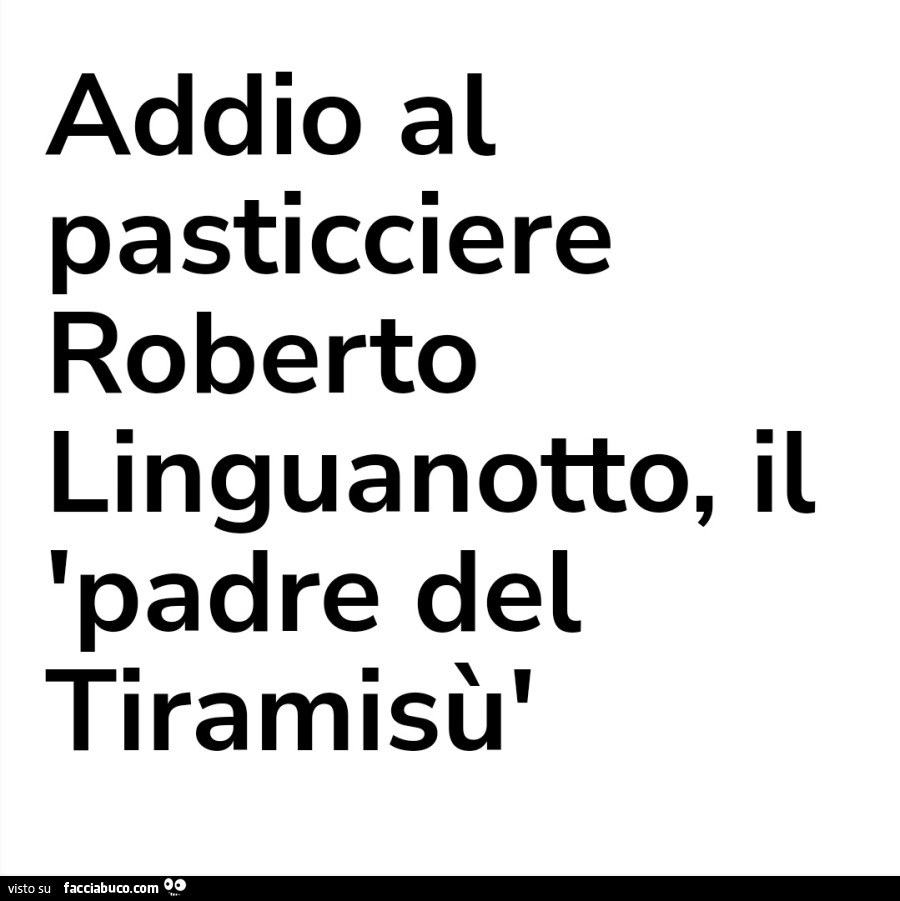 Addio al pasticciere roberto linguanotto, il padre del tiramisù