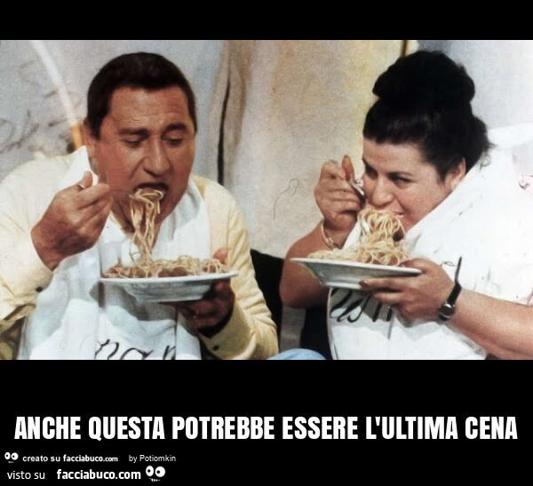 Anche questa potrebbe essere l'ultima cena