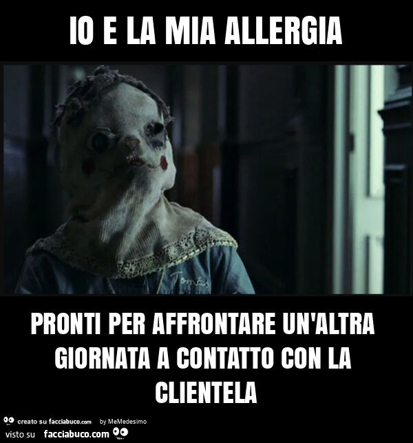 Io e la mia allergia pronti per affrontare un'altra giornata a contatto con la clientela