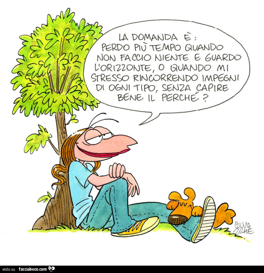 La domanda è: perdo più tempo quando non faccio niente e guardo l'orizzonte