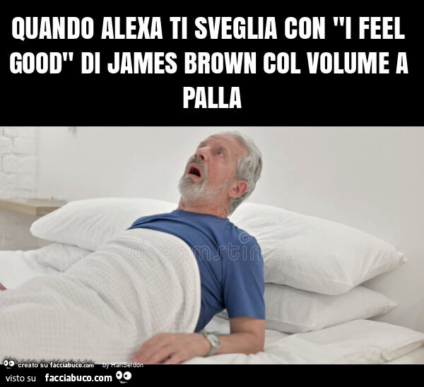 Quando alexa ti sveglia con "i feel good" di james brown col volume a palla