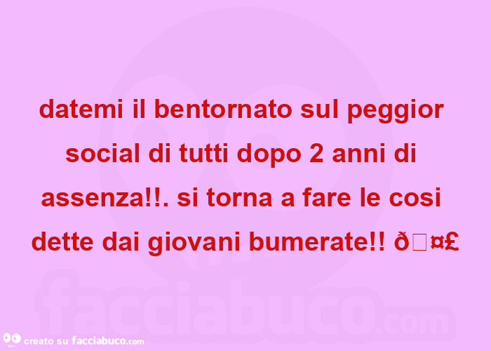 Datemi il bentornato sul peggior social di tutti dopo 2 anni di assenza! . Si torna a fare le cosi dette dai giovani bumerate! 🤣