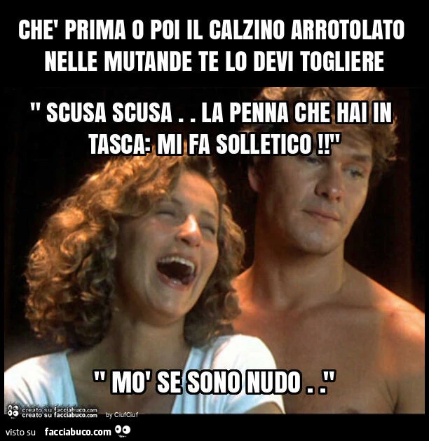 Chรจ prima o poi il calzino arrotolato nelle mutande te lo devi togliere