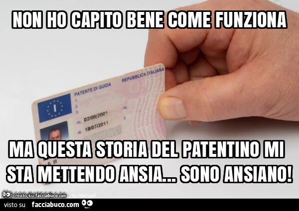 Non ho capito bene come funziona ma questa storia del patentino mi sta mettendo ansia&hellip; sono ansiano