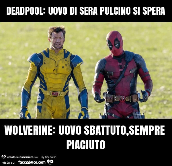 Deadpool: uovo di sera pulcino si spera wolverine: uovo sbattuto, sempre piaciuto