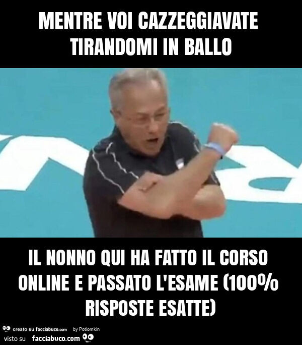 Mentre voi cazzeggiavate tirandomi in ballo il nonno qui ha fatto il corso online e passato l'esame (100% risposte esatte)