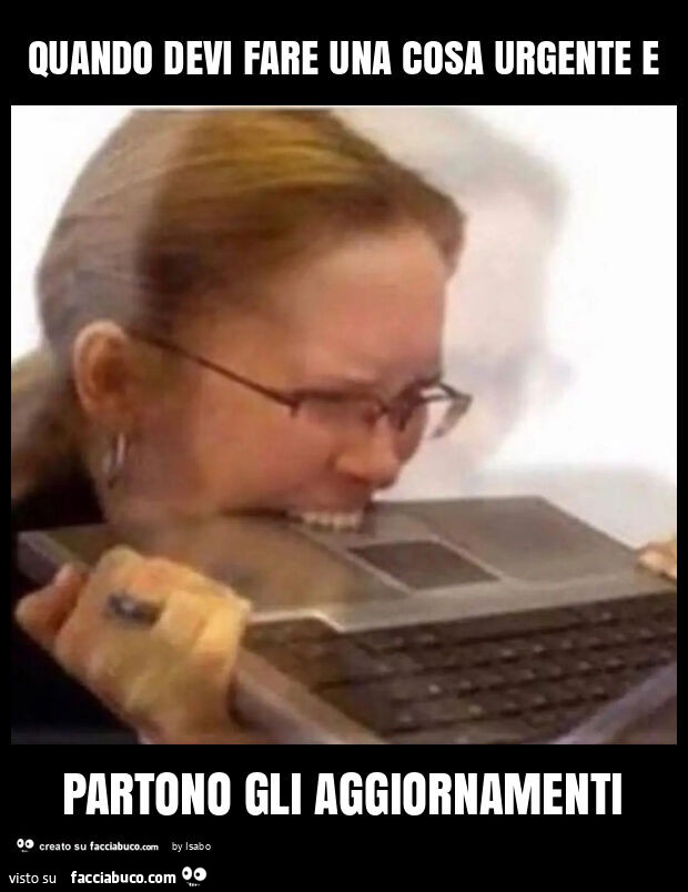 Quando devi fare una cosa urgente e partono gli aggiornamenti