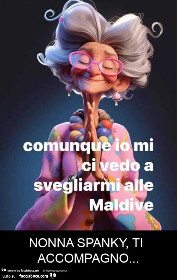 Nonna spanky, ti accompagno