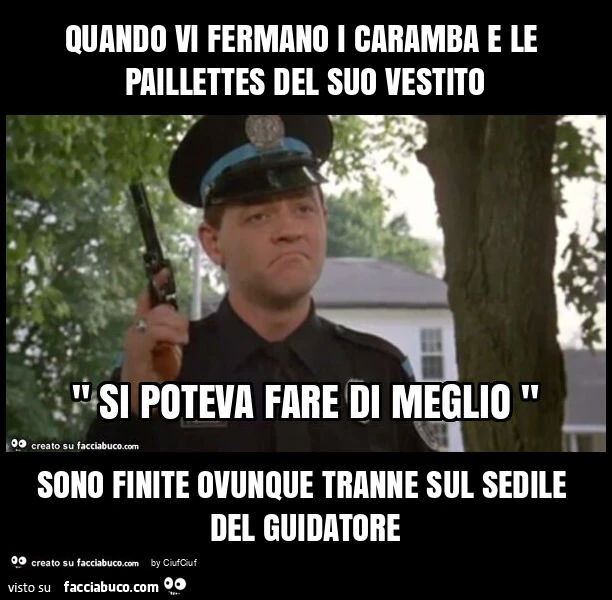 Quando vi fermano i caramba e le paillettes del suo vestito sono finite ovunque tranne sul sedile del guidatore
