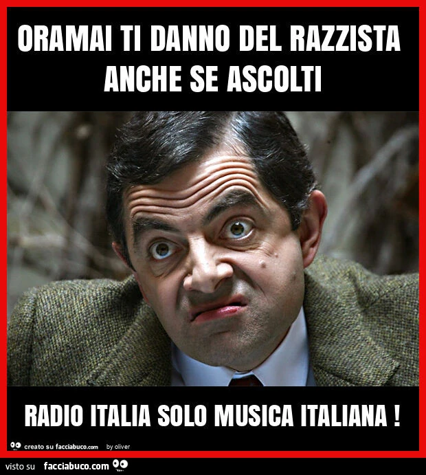 Oramai ti danno del razzista anche se ascolti radio italia solo musica italiana
