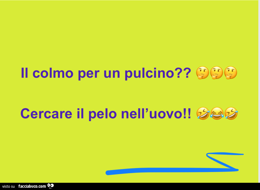 Colmo per un pulcino? Cercare il pelo nell'uovo ovviamente