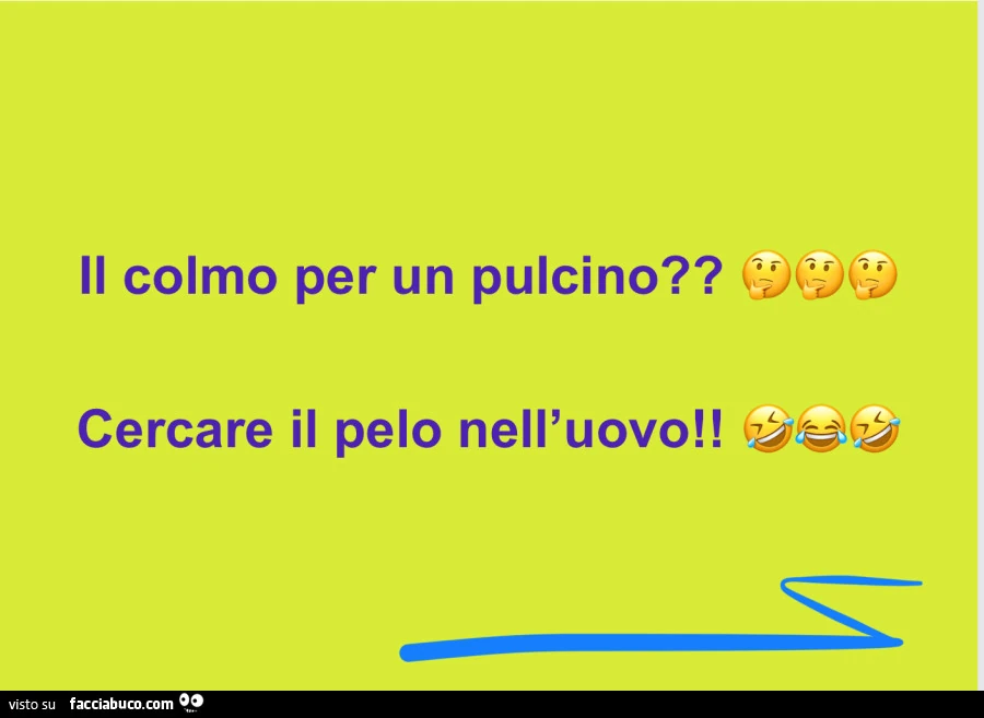 Colmo per un pulcino? Cercare il pelo nell'uovo ovviamente