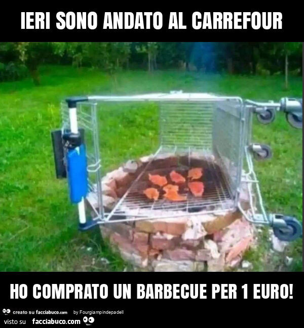Ieri sono andato al carrefour ho comprato un barbecue per 1 euro