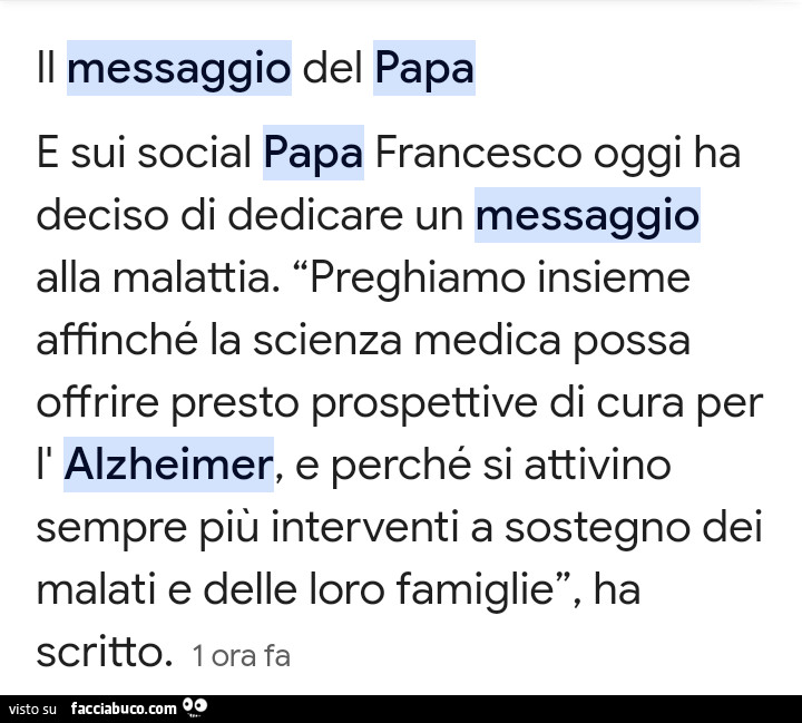 E sui social papa francesco oggi ha deciso di dedicare un messaggio alla malattia. Preghiamo insieme affinché la scienza medica possa offrire presto prospettive di cura per l'alzheimer