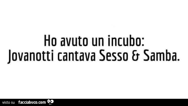 Ho avuto un incubo: jovanotti cantava sesso & samba