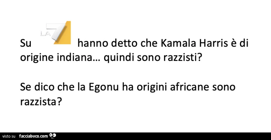 Su La7 hanno detto che Kamala Harris è di origine indiana&hellip; quindi sono razzisti? Se dico che la egonu ha origini africane sono razzista?