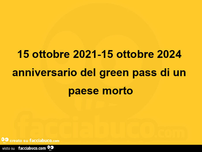 15 ottobre 2021-15 ottobre 2024 anniversario del green pass di un paese morto