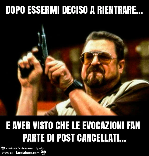 Dopo essermi deciso a rientrare&hellip; e aver visto che le evocazioni fan parte di post cancellati