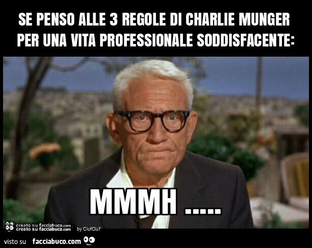 Se penso alle 3 regole di charlie munger per una vita professionale soddisfacente