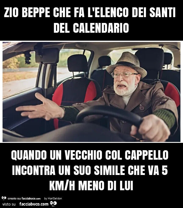 Zio beppe che fa l'elenco dei santi del calendario quando un vecchio col cappello incontra un suo simile che va 5 km/h meno di lui