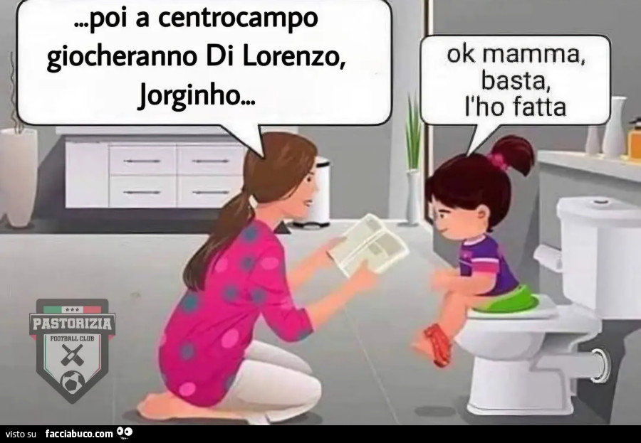 Poi a centrocampo giocheranno di Lorenzo jorginho ok mamma basta l'ho fatta cacca pastorizia football club