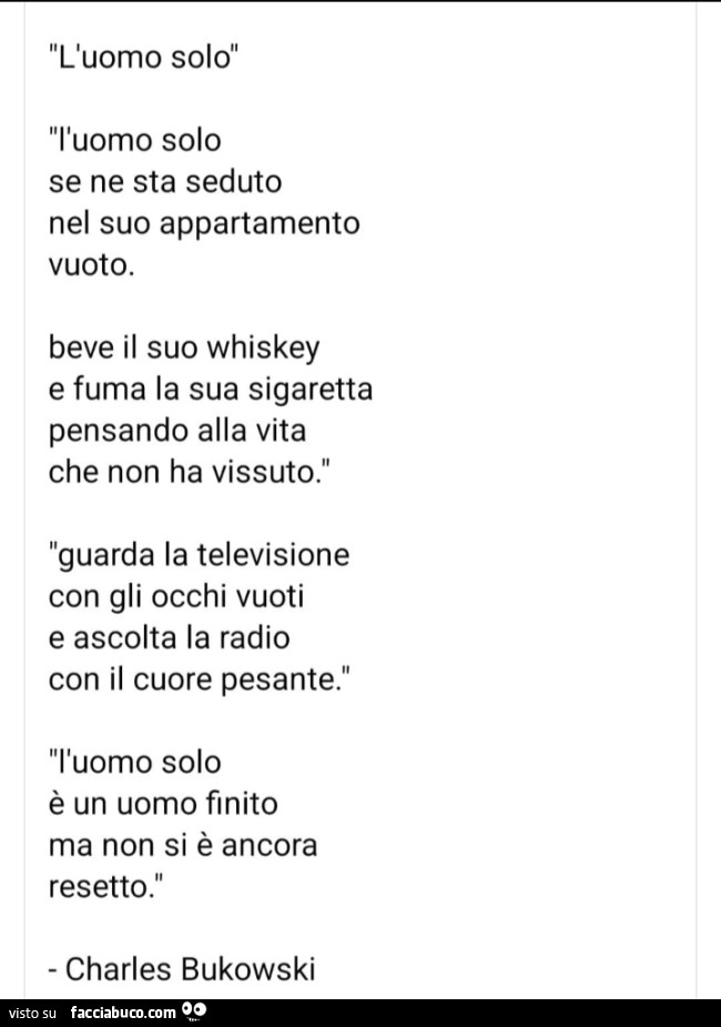 L'uomo solo se ne sta seduto nel suo appartamento vuoto. Beve il suo whiskey e fuma la sua sigaretta pensando alla vita che non ha vissuto