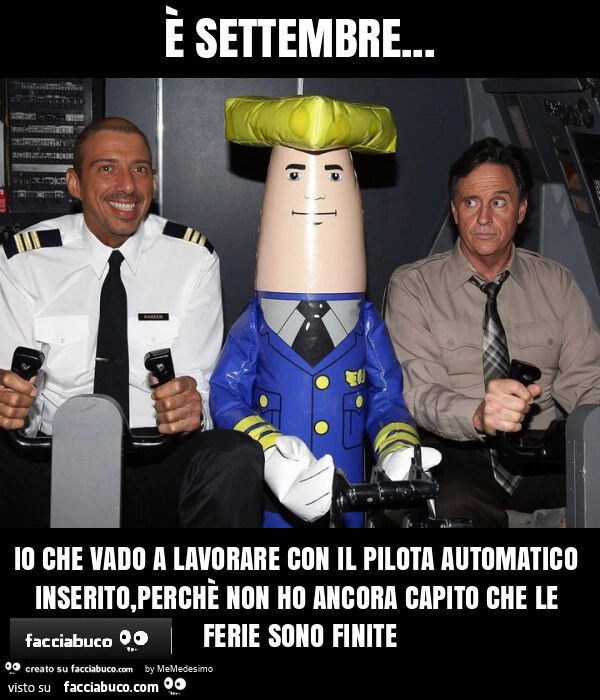 È settembre&hellip; io che vado a lavorare con il pilota automatico inserito, perchè non ho ancora capito che le ferie sono finite