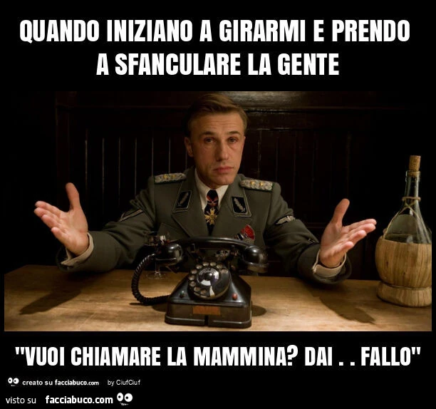 Quando iniziano a girarmi e prendo a sfanculare la gente "vuoi chiamare la mammina? Dai. Fallo"