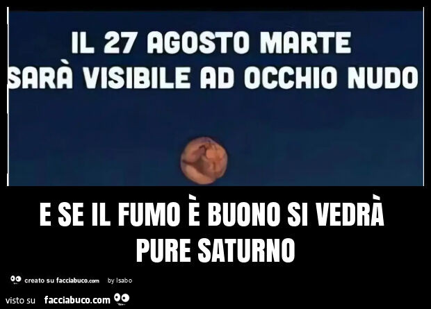 E se il fumo è buono si vedrà pure saturno