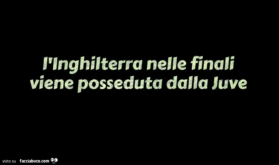 L'inghilterra nelle finali viene posseduta dalla juve