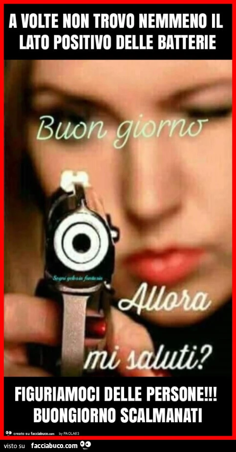 A volte non trovo nemmeno il lato positivo delle batterie figuriamoci delle persone! Buongiorno scalmanati