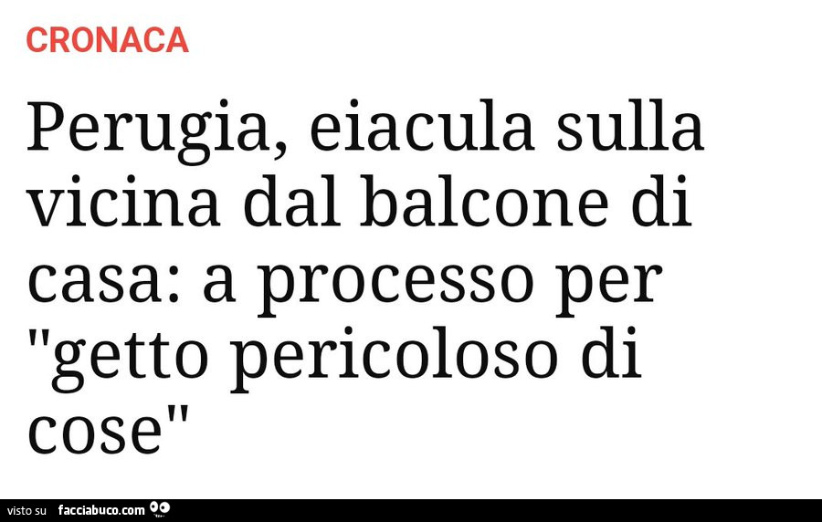 Perugia, eiacula sulla vicina dal balcone di casa: a processo per getto pericoloso di cose