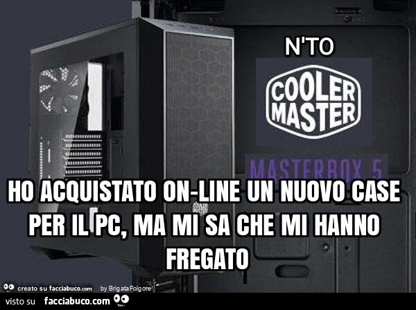 Ho acquistato on-line un nuovo case per il pc, ma mi sa che mi hanno fregato