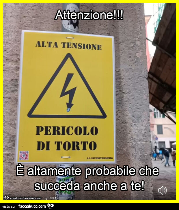 Attenzione! È Altamente probabile che succeda anche a te