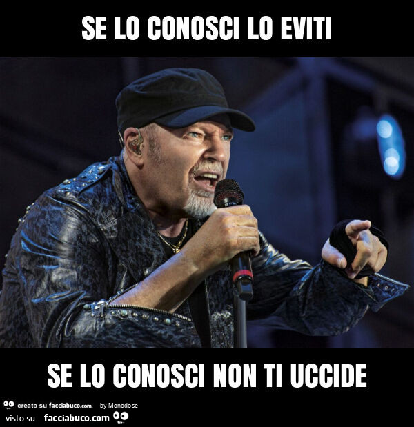 Se lo conosci lo eviti se lo conosci non ti uccide