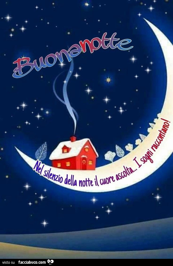 Buonanotte. Nel silenzio della notte il cuore ascolta… i sogni raccontano