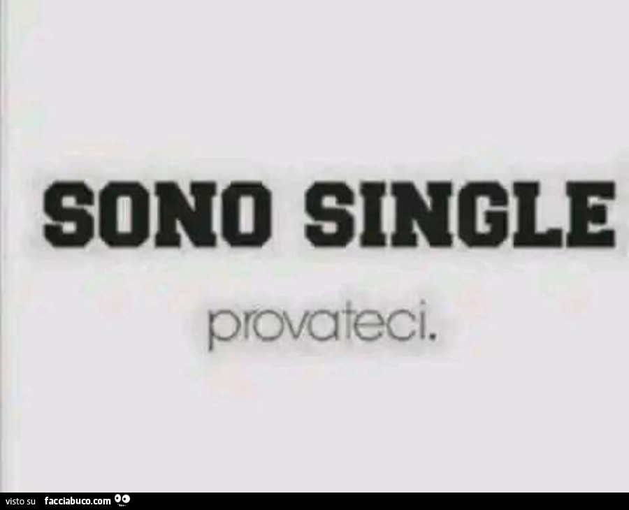 Sono single provateci