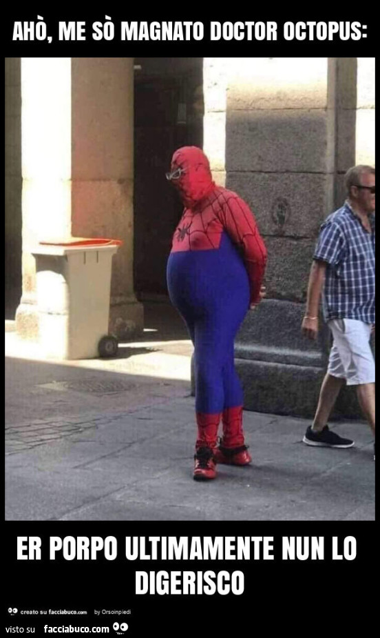Ahò, me sò magnato doctor octopus: er porpo ultimamente nun lo digerisco