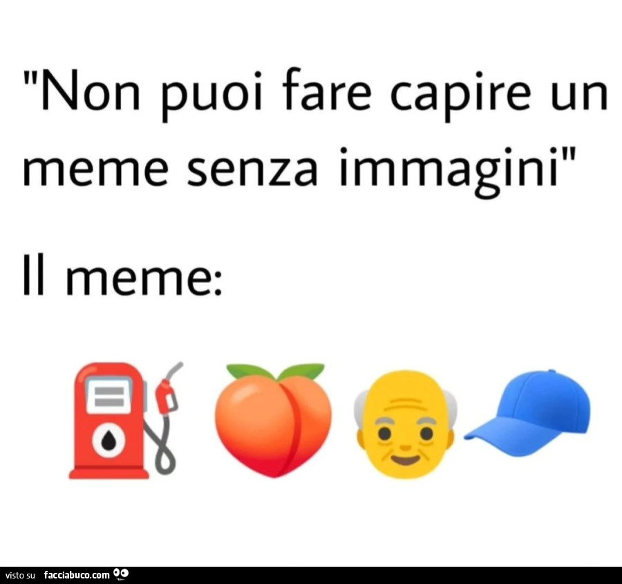 Non puoi fare capire un meme senza immagini. Il meme