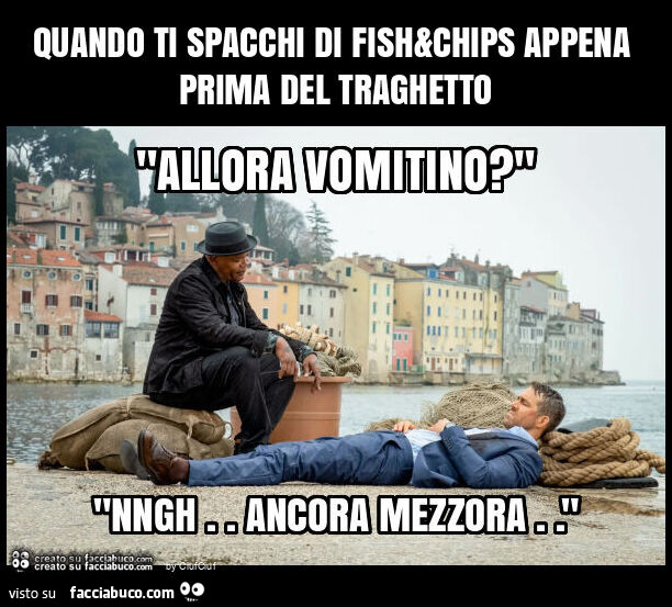 Quando ti spacchi di fish&chips appena prima del traghetto